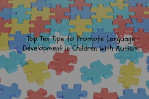 Tips to Promote Language Development in Children with Autism